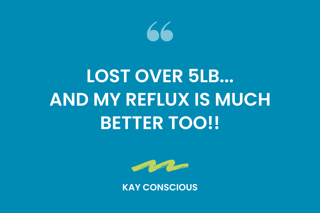 Lost over 5lb... And my reflux is much better too!!